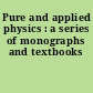Pure and applied physics : a series of monographs and textbooks