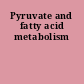 Pyruvate and fatty acid metabolism