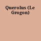 Querolus (Le Grogon)