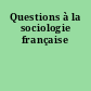 Questions à la sociologie française