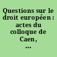 Questions sur le droit européen : actes du colloque de Caen, 23 février 1996