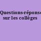 Questions-réponses sur les collèges