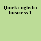 Quick english : business 1