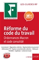 Réforme du Code du travail : ordonnances Macron et code consolidé