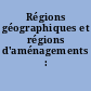 Régions géographiques et régions d'aménagements : communications