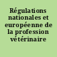 Régulations nationales et européenne de la profession vétérinaire