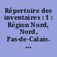 Répertoire des inventaires : 1 : Région Nord, Nord, Pas-de-Calais. [Par Ghislaine Lecomte et Pierre Bougard.]