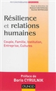 Résilience et relations humaines : couple, familles, institution, entreprise, cultures