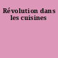Révolution dans les cuisines