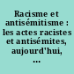 Racisme et antisémitisme : les actes racistes et antisémites, aujourd'hui, en France, histoire de l'antisémitisme en France, les relations judéo-musulmanes dans le monde arabe, Juifs et Arabes en France, le droit pénal face au racisme : La loi du 21 juin 2004 pour la confiance dans l'économie numérique : La gestion immobilière de l'État : bilan et possibilités d'amélioration
