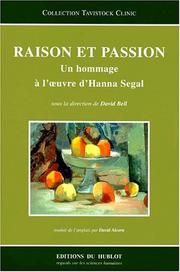 Raison et passion : un hommage à l'oeuvre d'Hanna Segal : = Reason and passion : = a celebration of the work of Hanna Segal