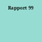 Rapport 99