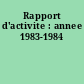 Rapport d'activite : annee 1983-1984
