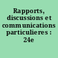 Rapports, discussions et communications particulieres : 24e session