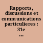 Rapports, discussions et communications particulieres : 31e session : 2