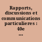 Rapports, discussions et communications particulieres : 40e session : 2