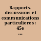Rapports, discussions et communications particulieres : 45e session : 2