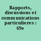 Rapports, discussions et communications particulieres : 69e session