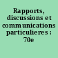 Rapports, discussions et communications particulieres : 70e session