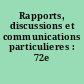 Rapports, discussions et communications particulieres : 72e session