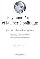 Raymond Aron et la liberté politique : actes du colloque international de Budapest tenu les 6 et 7 octobre 2000