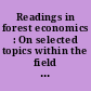 Readings in forest economics : On selected topics within the field of forest economics