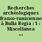 Recherches archéologiques franco-tunisiennes à Bulla Regia : 1 : Miscellanea : 1