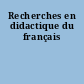 Recherches en didactique du français