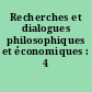 Recherches et dialogues philosophiques et économiques : 4