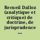Recueil Dalloz (analytique et critique) de doctrine, de jurisprudence et de législation