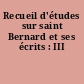 Recueil d'études sur saint Bernard et ses écrits : III