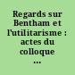 Regards sur Bentham et l'utilitarisme : actes du colloque organisé à Genève les 23 et 24 novembre 1990