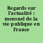 Regards sur l'actualité : mensuel de la vie publique en France
