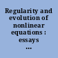 Regularity and evolution of nonlinear equations : essays dedicated to Richard Hamilton, Leon Simon, and Karen Uhlenbeck