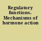 Regulatory functions. Mechanisms of hormone action