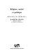 Religion, société et politique : mélanges en hommage à Jacques Ellul,...