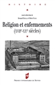 Religion et enfermements : XVIIe-XXe siècles