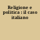 Religione e politica : il caso italiano