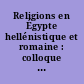 Religions en Égypte hellénistique et romaine : colloque de Strasbourg, 16-18 mai, 1967