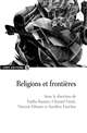 Religions et frontières : [actes du colloque Religions sans frontières, 2 et 3 décembre 2010, Paris]