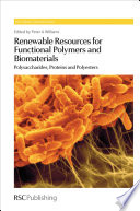 Renewable Resources for Functional Polymers and Biomaterials : Polysaccharides, Proteins and Polyesters