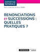 Renonciations et successions : quelles pratiques ? : rapport final décembre 2016...