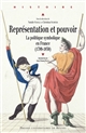 Représentation et pouvoir : la politique symbolique en France (1789-1830) : actes du colloque de Paris, 24 et 25 juin 2004