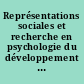 Représentations sociales et recherche en psychologie du développement : Actes du 11ième colloque : Nantes, 4-5 juin 1993