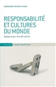 Responsabilité et cultures du monde : dialogue autour d'un défi collectif