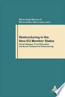 Restructuring in the new EU member states : social dialogue, firms relocation and social treatment of restructuring