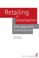 Retailing et localisation : une approche multidisciplinaire : pour Gérard Cliquet