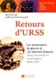 Retours d'URSS : les prisonniers de guerre et les internés français dans les archives soviétiques : 1945-1951