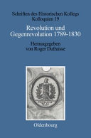 Revolution und Gegenrevolution 1789 -1830 : Zur geistigen Auseinandersetzung in Frankreich und Deutschland