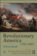 Revolutionary America, 1763-1815 : a sourcebook